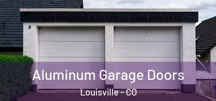  Aluminum Garage Doors Louisville - CO