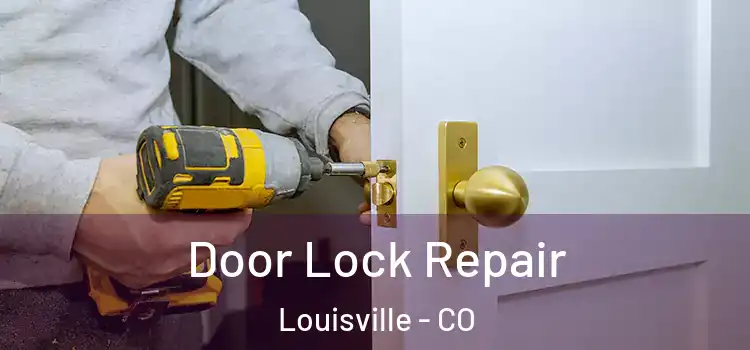 Door Lock Repair Louisville - CO