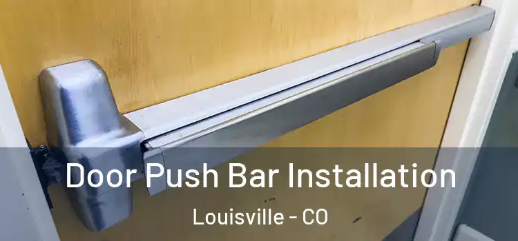 Door Push Bar Installation Louisville - CO