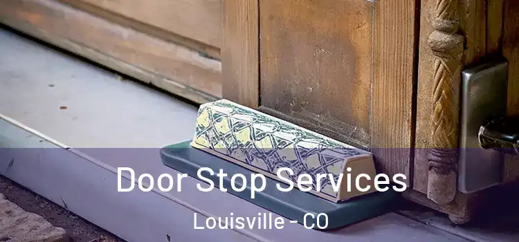 Door Stop Services Louisville - CO