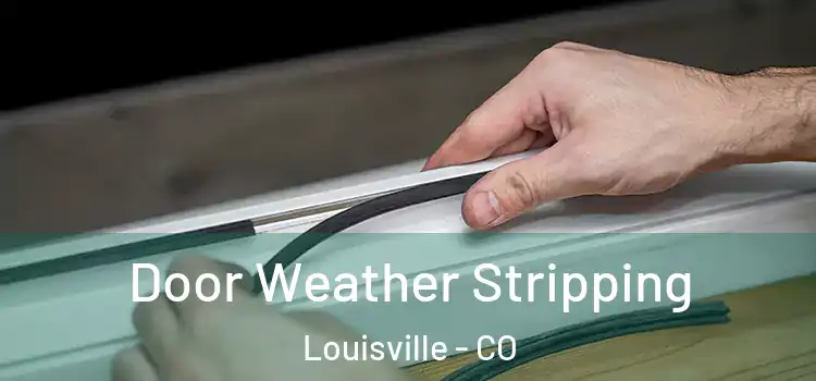 Door Weather Stripping Louisville - CO