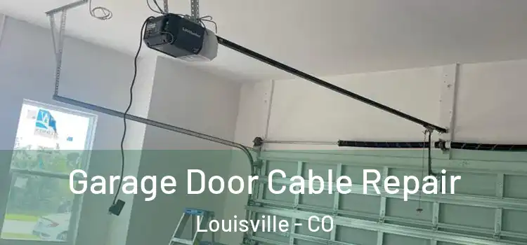  Garage Door Cable Repair Louisville - CO