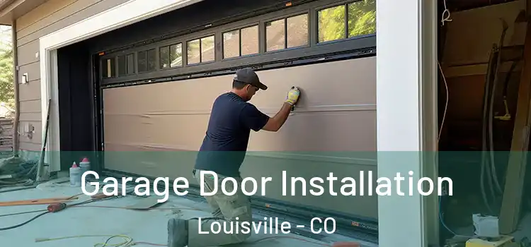  Garage Door Installation Louisville - CO