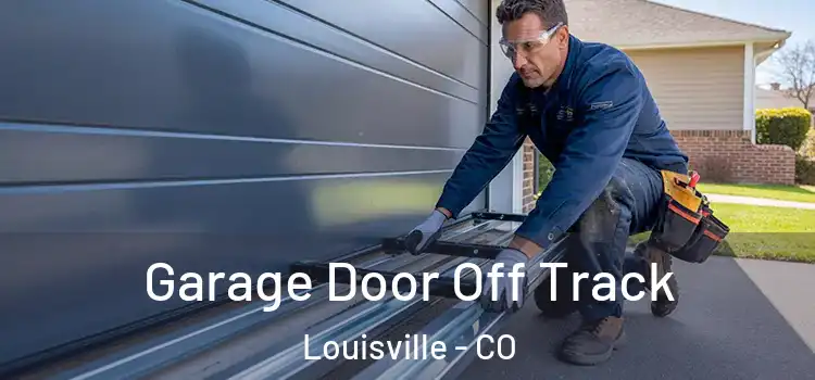  Garage Door Off Track Louisville - CO