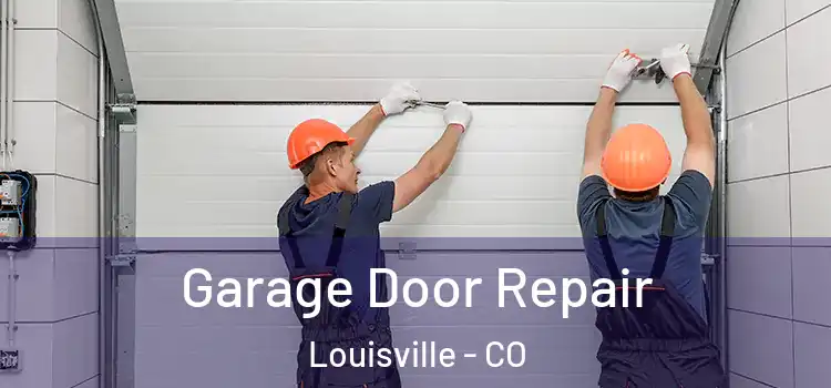  Garage Door Repair Louisville - CO