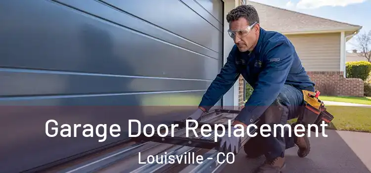  Garage Door Replacement Louisville - CO