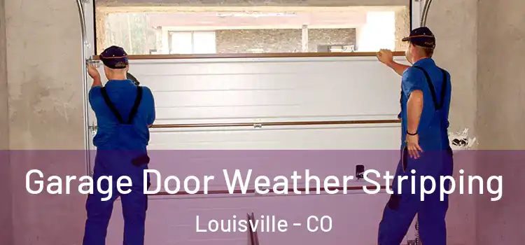  Garage Door Weather Stripping Louisville - CO