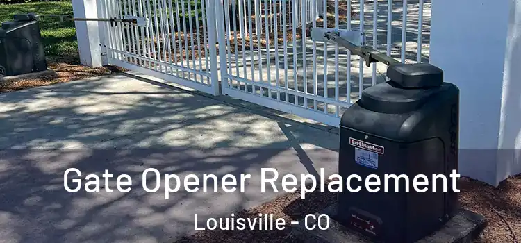 Gate Opener Replacement Louisville - CO