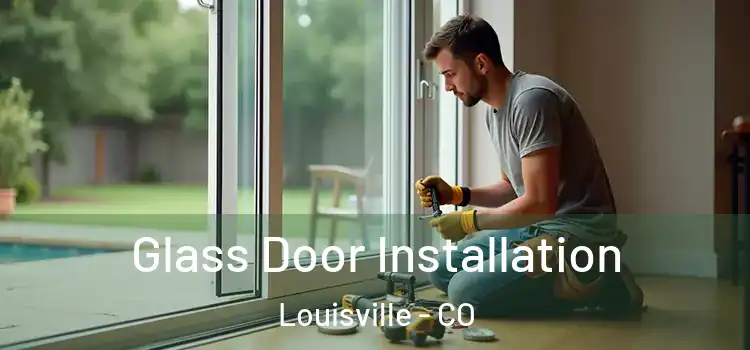 Glass Door Installation Louisville - CO
