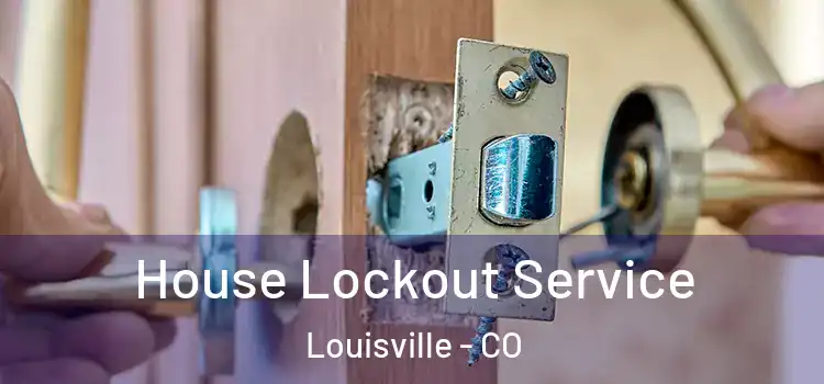 House Lockout Service Louisville - CO