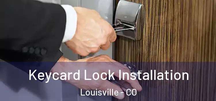 Keycard Lock Installation Louisville - CO