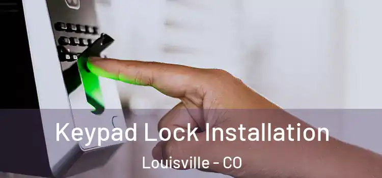 Keypad Lock Installation Louisville - CO