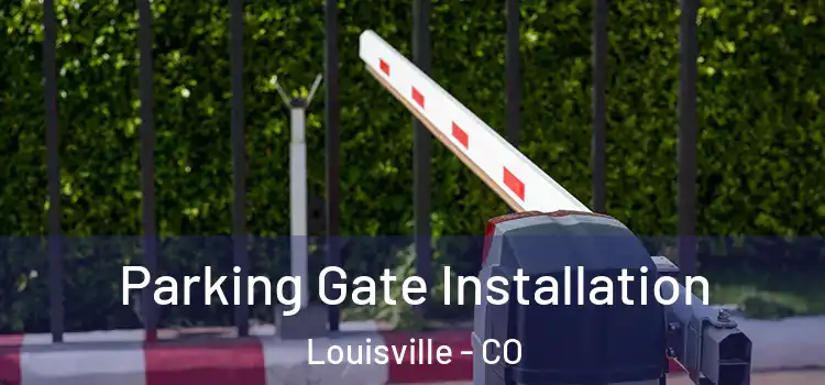 Parking Gate Installation Louisville - CO