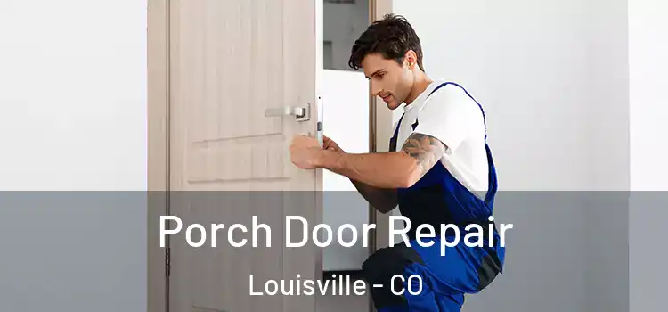  Porch Door Repair Louisville - CO