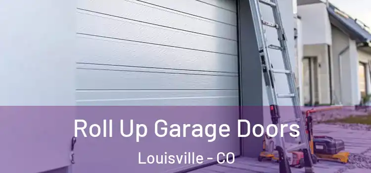  Roll Up Garage Doors Louisville - CO