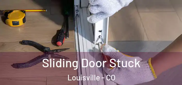Sliding Door Stuck Louisville - CO